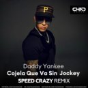 Daddy Yankee - Cojela Que Va Sin Jockey (Speed Crazy Radio Edit)