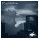 Boriz Vicious - El Viaje Al Destiempo (rework 2022)