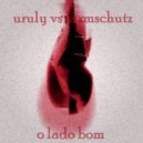 Uruly, Lärmschutz - O Amor e o Poder (Original Mix)