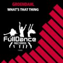 Groendahl - What\'s That Thing (Extended Mix)