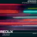 Atropate - It's Your Change