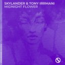 Skylander & Tony Irrmani - Midnight Flower (Extended Mix)