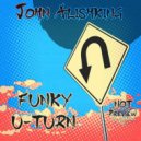 John Alishking - Funky U-Turn (Original Mix)
