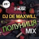DJ De Maxwill - Полуниця #11 (Mix)