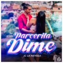 JC La Nevula - Parcerita Dime (Original Mix)