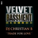 DJ Christian B - Trade 4 Love (Original Mix)