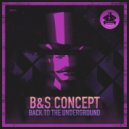 B&S Concept - Back To The Underground (Original Mix)