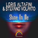 Loris Altafini & Stefano Volpato - Shine On Me (Nick Shoes, Luigi Valente & Loris Altafini Remix)