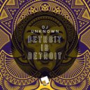 DJ Unknown - Detroit Is Detroit (Original Mix)