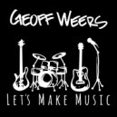 Geoff Weers & The Expendables - Let's Make Music