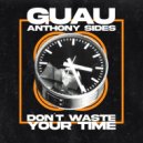 Guau & Anthony Sides - Don\'t Waste Your Time (Extended Dub Mix)