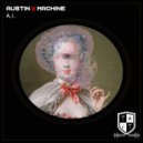 Austin X Machine - A.I. (Original Mix)