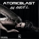 AtomicBlast - An Angel (Radio Edit)