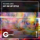 Richard Grey - Hit Em Up Style (Original Mix)