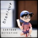 Dronique - Cartoon detective (original)