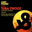 Tuba Twooz - Don´t Be Afraid Of Crowded Room