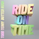 Todd Terry & Butter Rush - Ride On Time (Extended Mix)