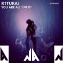 R1TURAJ - You Are All I Need (Original Mix)