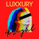 LUXXURY - Alright
