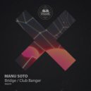 Manu Soto - Bridge (Original Mix)