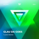 Glau Da Goes - I Love Stereo (Radio Edit)