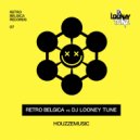 Retro Belgica vs DJ Looney Tune - Houzzemusic (Radio Edit)
