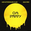 OM Daddy - 5am Afterhours Club