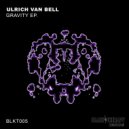 Ulrich Van Bell - Gravity (Original Mix)