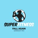 SuperFitness - Fall Again (Workout Mix Edit 132 bpm)