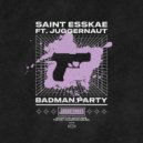 Saint EssKae, Jugganaut - Badman Party (Original Mix)
