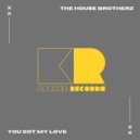 The House Brotherz - You Got My Love (Radio Edit)