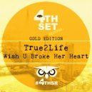 True2life - Wish U Broke Her Heart (Instrumental Mix)
