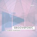 GROOVEFONIC - Sunday Surprise (Original Mix)