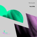 TM Alex - You & Me