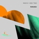 Radio 1 and Two - Extinction (Original Mix)