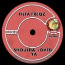 Filta Freqz - Shoulda Loved Ya