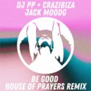 DJ PP, Crazibiza & Jack Mood - Be Good