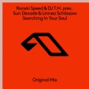 Ronski Speed & DJ T.H. pres. Sun Decade & Linnea Schössow - Searching In Your Soul
