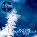 Djs Vibe - Beats House Mix 2023