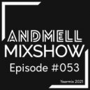 ANDMELL - Andmell MixShow #053 (YearMix 2021)