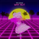 Tim August - Why not
