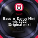 Catoff - Bass`n`Dance Mini mix 2023