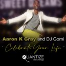 Aaron K. Gray - Celebrate Your Life