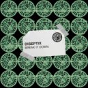 Diseptix - Break It Down