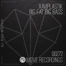 Xaviplastik - Big Fat Big Bass (Radio Edit)