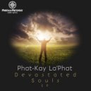 Phat-Kay La\'Phat - Devastated Souls (Original Mix)