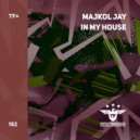 Majkol Jay - In My House