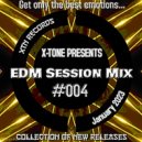 X-Tone - EDM Session Mix #004