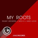 Relight Orchestra x Mitch B. x Mato Locos - My Roots (Latin Mix)