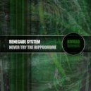 Renegade System - Never Try The Hippodrome (Original Mix)